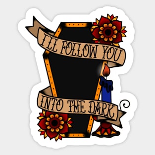 I’ll follow you into the dark. Sticker
